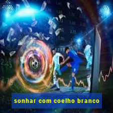 sonhar com coelho branco